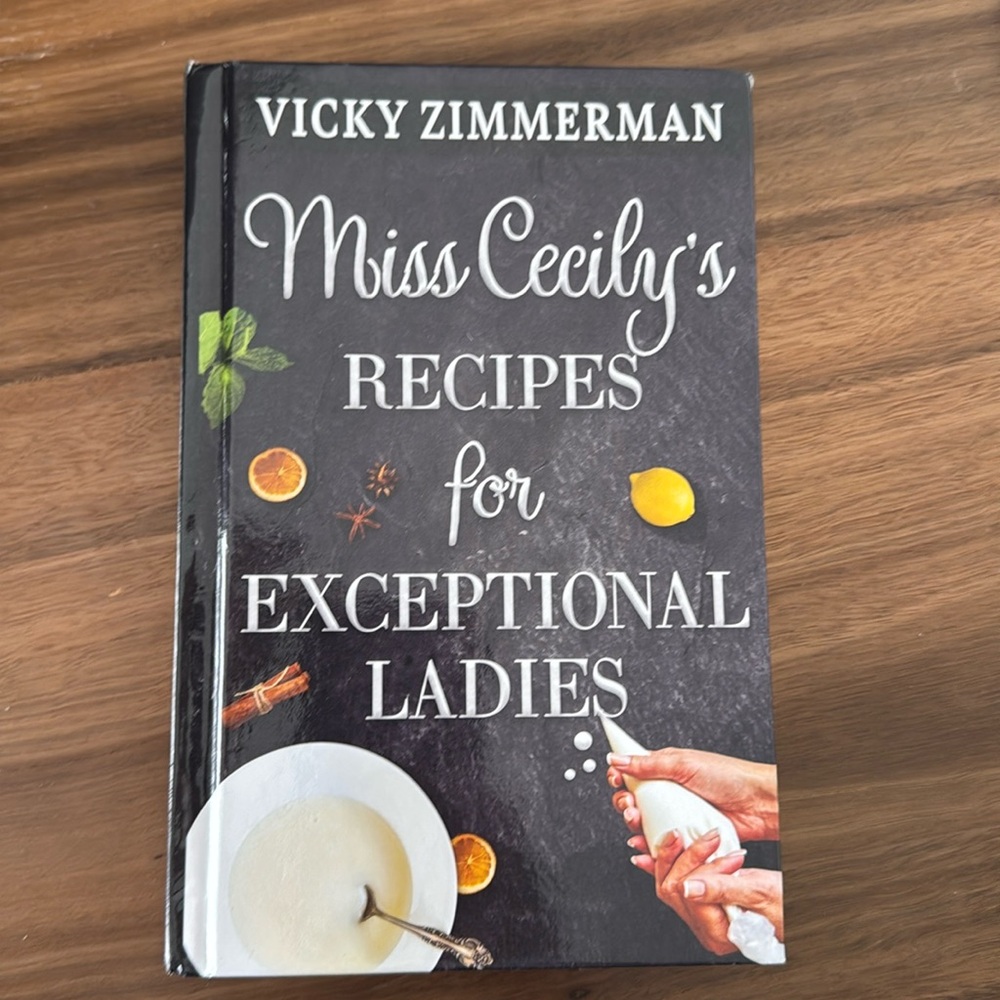 Vicky Zimmerman - Miss Cecily’s Recipes For Exceptional Ladies